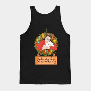 Just a Dog Dad Who Loves His Dog Tank Top